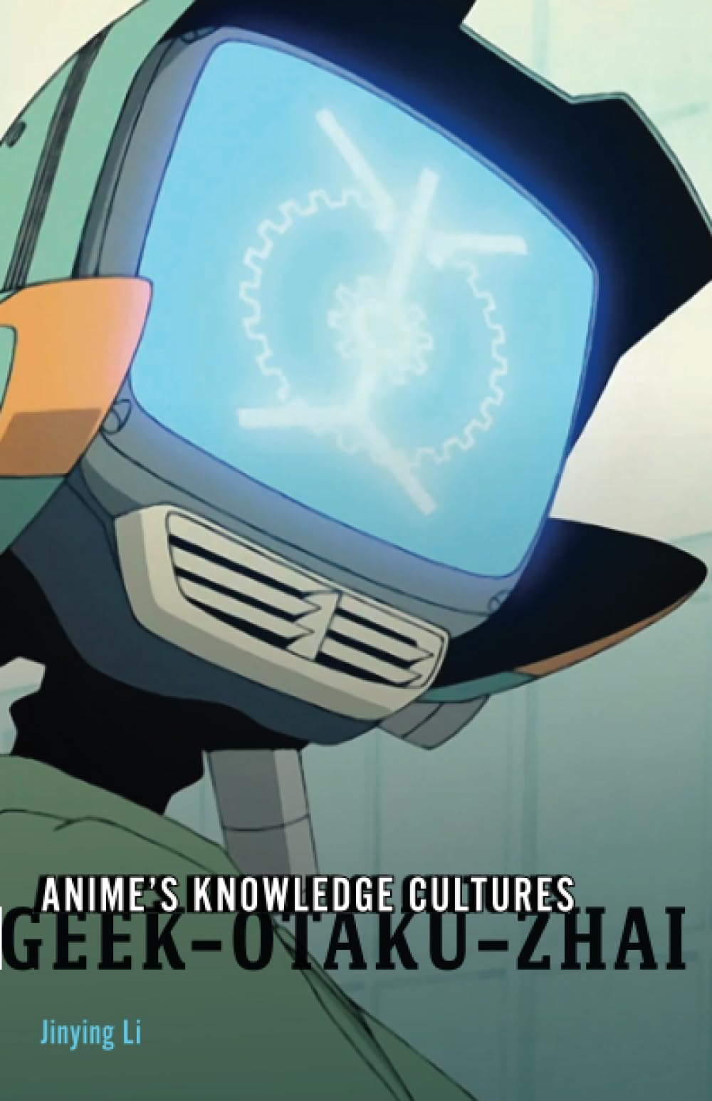 Anime's Knowledge Cultures: Geek, Otaku, Zhai Social Sciences
