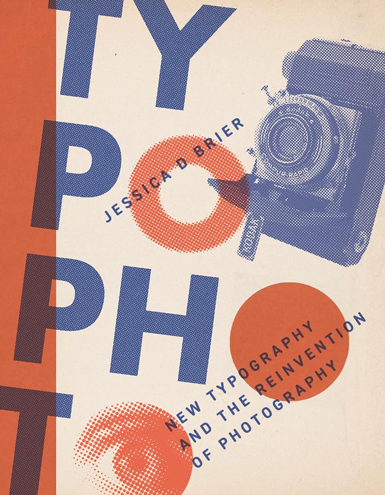 Typophoto: New Typography and the Reinvention of Photography Film, Art & Culture