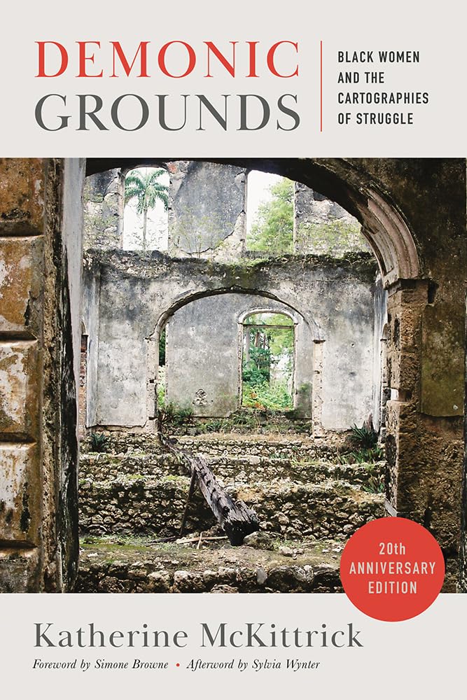 Demonic Grounds: Black Women and the Cartographies of Struggle (20th Anniversary Edition) Books
