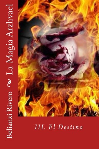 La Magia Arzhvael: III. El Destino Novels & Short Stories