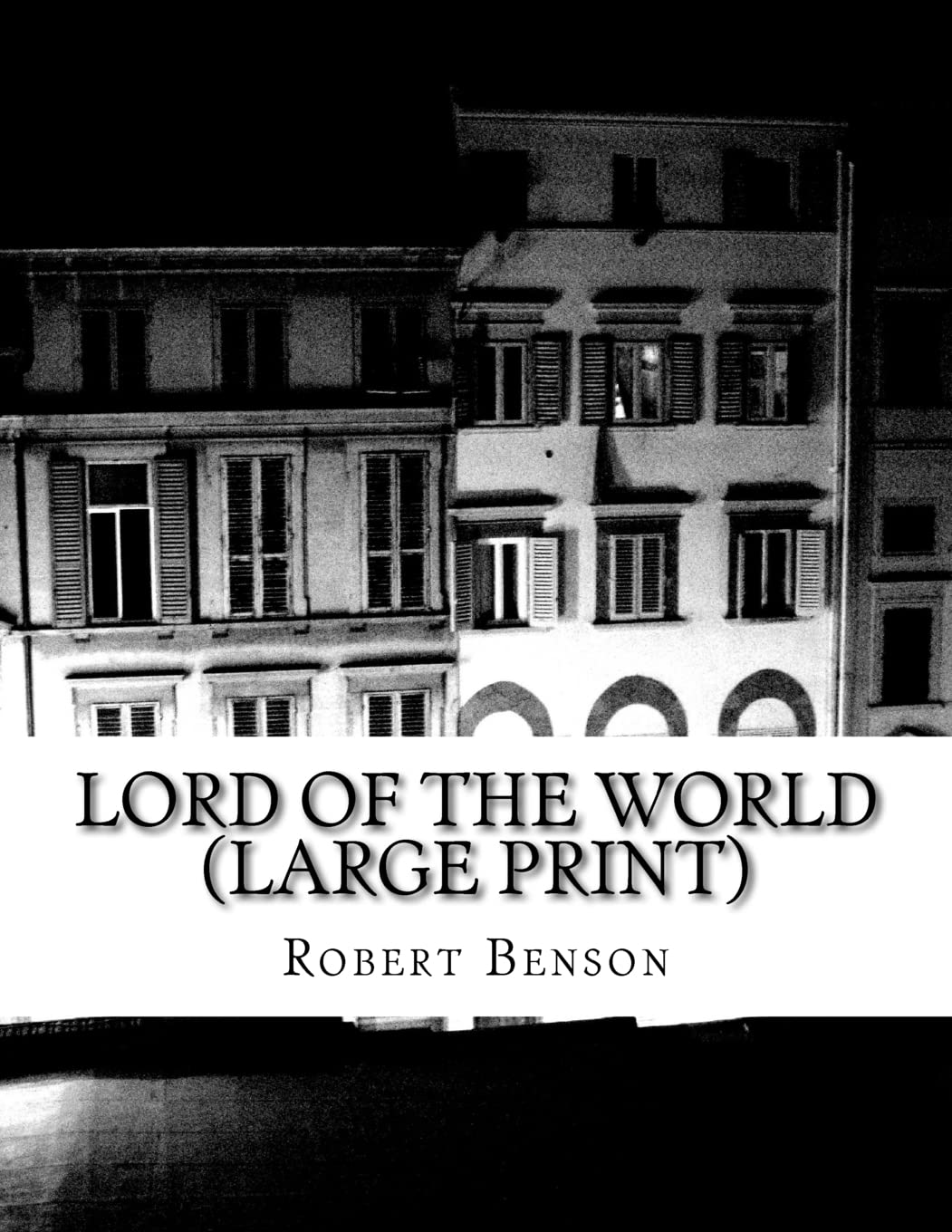Lord Of The World (Large Print): (Robert Hugh Benson Classics Collection) Religion & Esotericism