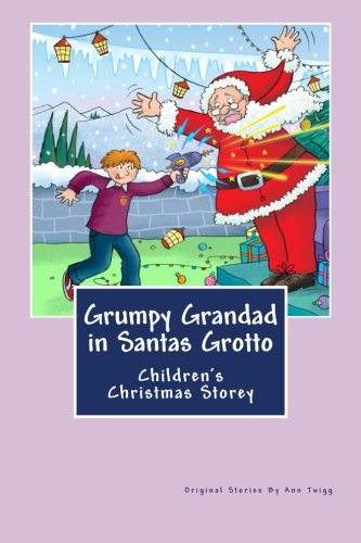 Grumpy Grandad in Santas Grotto: Children's Christmas Story Non-fiction