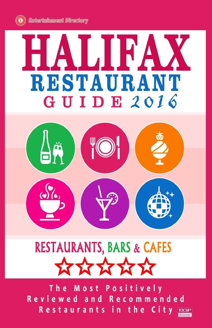 Halifax Restaurant Guide 2016: Best Rated Restaurants in Halifax, Canada - 500 restaurants, bars and cafés recommended for visitors, 2016 Travel