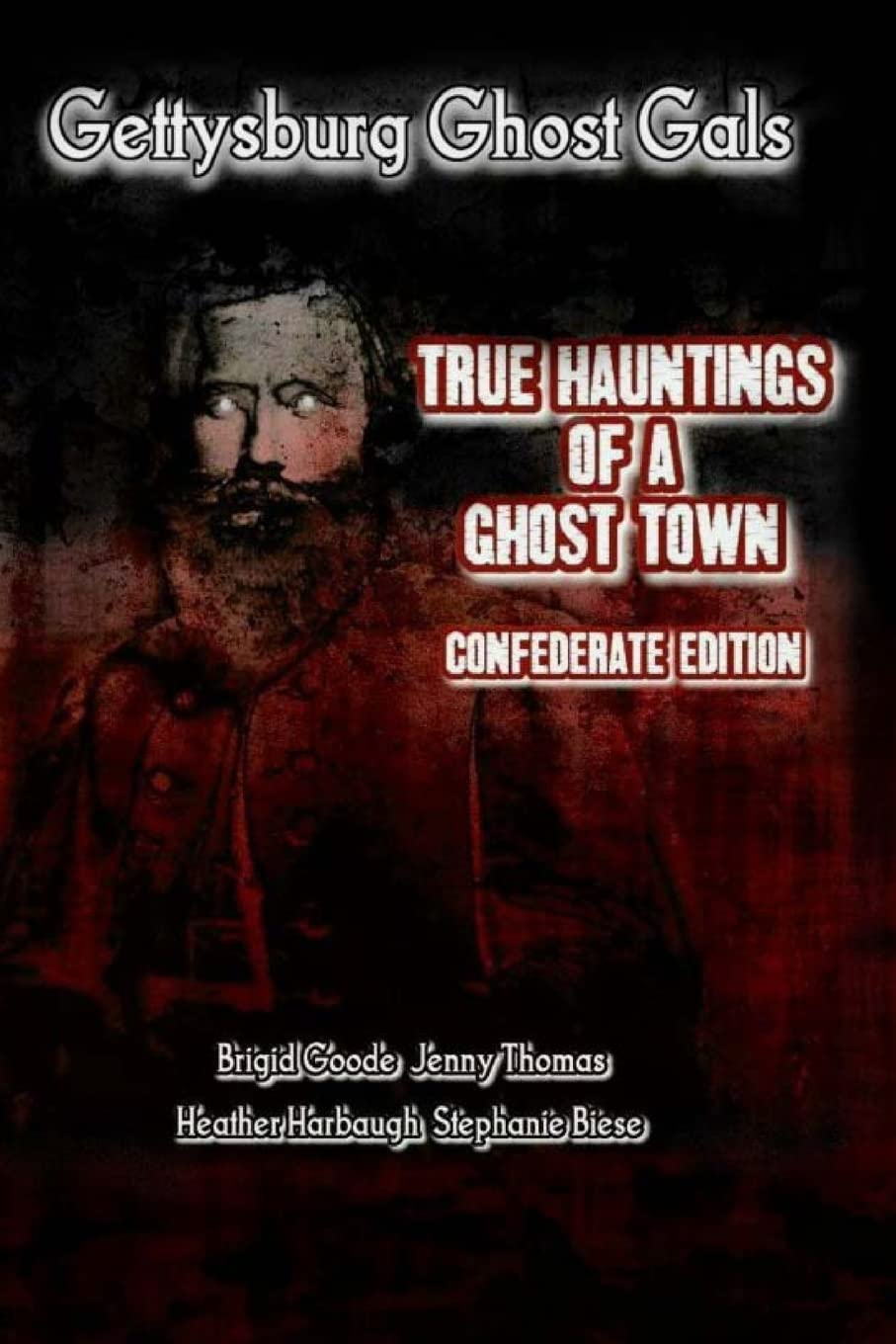 Gettysburg Ghost Gals True Hauntings of A Ghost Town Confederate Edition 1 Religion & Esotericism