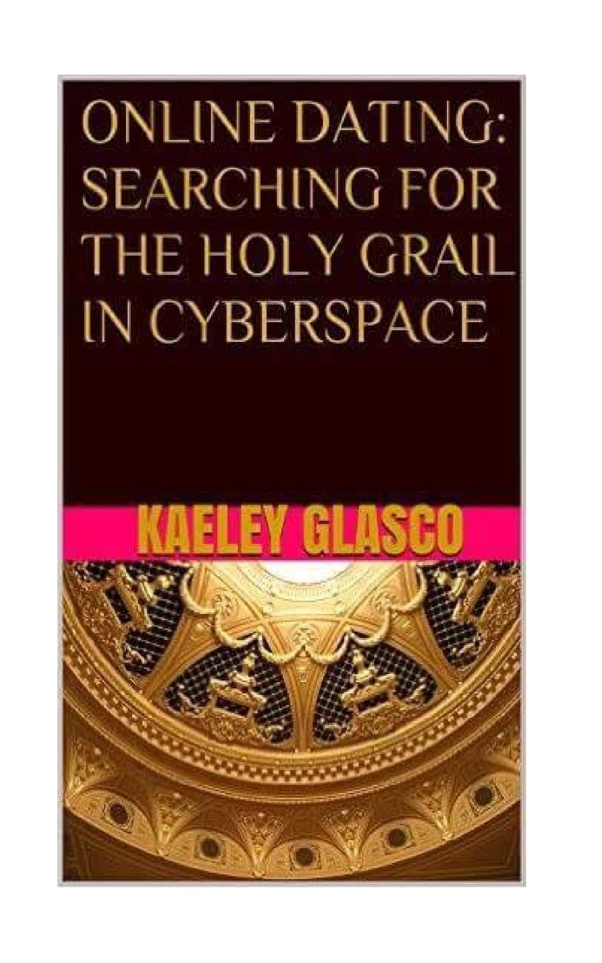 Online Dating: Searching for the Holy Grail in Cyberspace Social Sciences