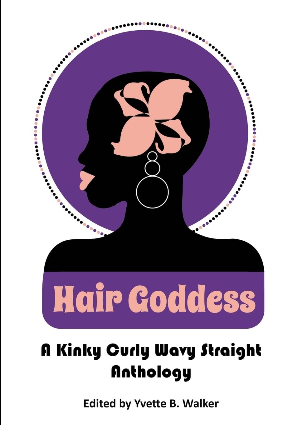 Hair Goddess: A Kinky Curly Wavy Straight Anthology Social Sciences