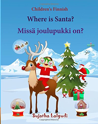 Children's Finnish: Where is Santa. Missa joulupukki on: Children's Picture Book English-Finnish (Bilingual Edition) (Finnish Edition),Finnish books ... Finnish books for children, Band 25) Foreign Languages ​​& Dictionaries