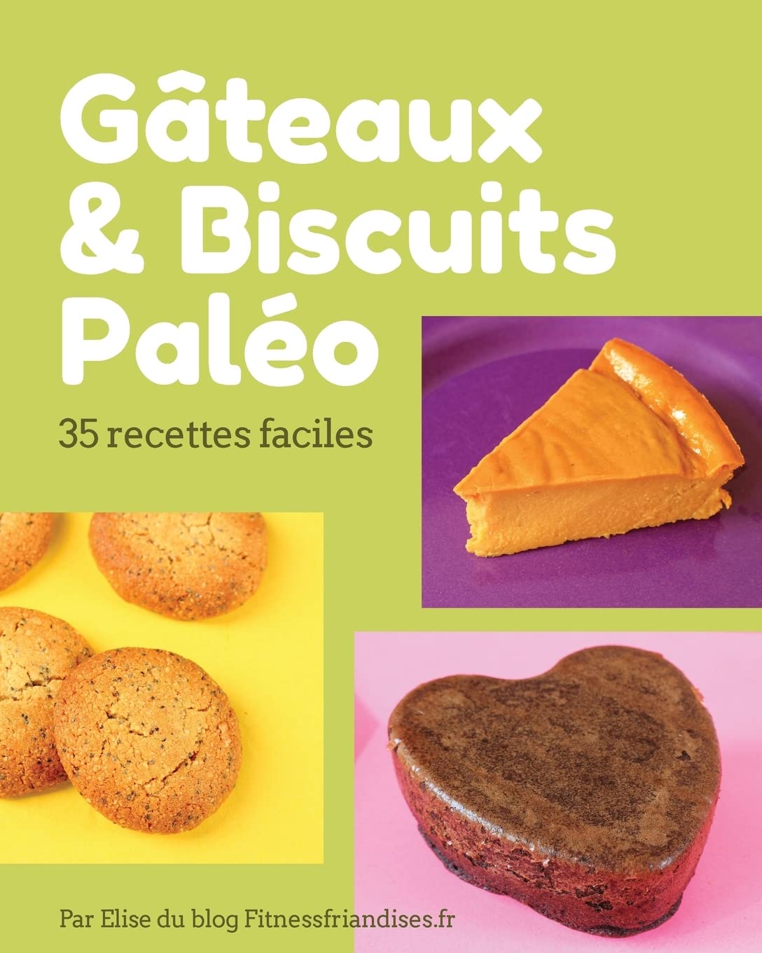Gâteaux et biscuits paléo: 35 desserts faciles à base d’ingrédients paléo Cooking & Enjoying