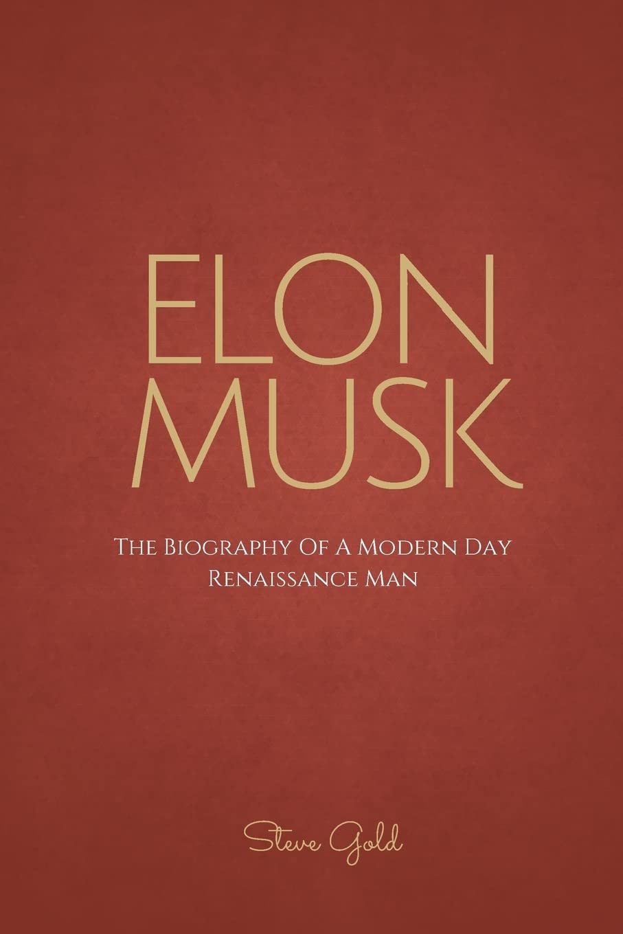 Elon Musk: The Biography Of A Modern Day Renaissance Man (Business Mastery) Politics & Society