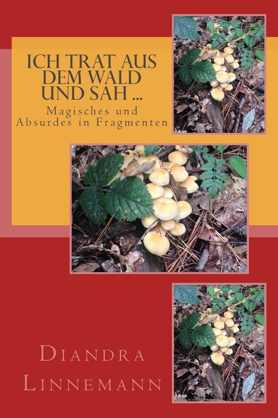 Ich trat aus dem Wald und sah ...: Magisches und Absurdes in Fragmenten Travel