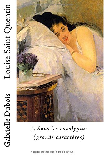 Sous les eucalyptus (grands caracteres) (Louise Saint Quentin, Band 1) Fiction