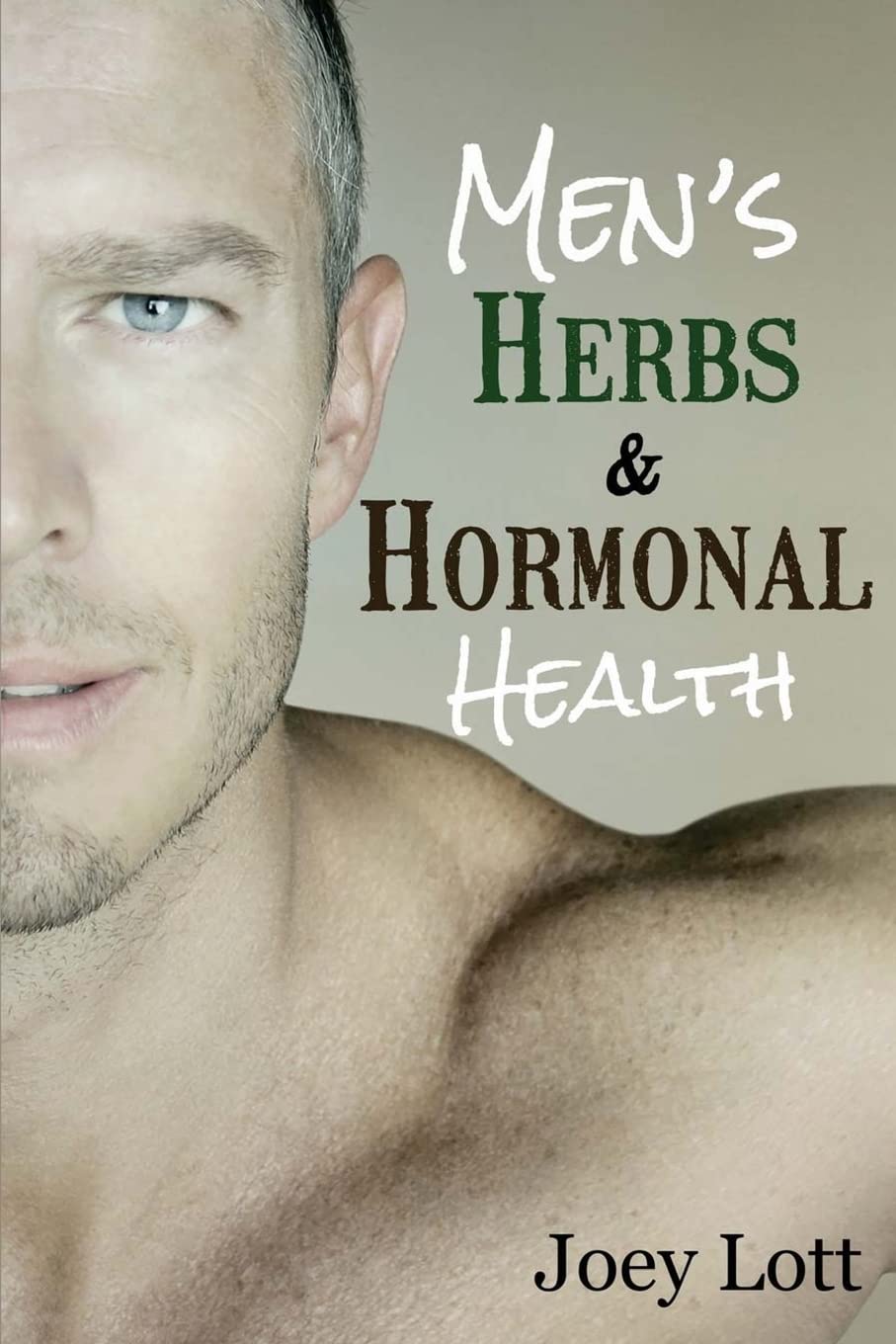Men's Herbs and Hormonal Health: Testosterone, BPH, Alopecia, Adaptogens, Prosta Social Sciences