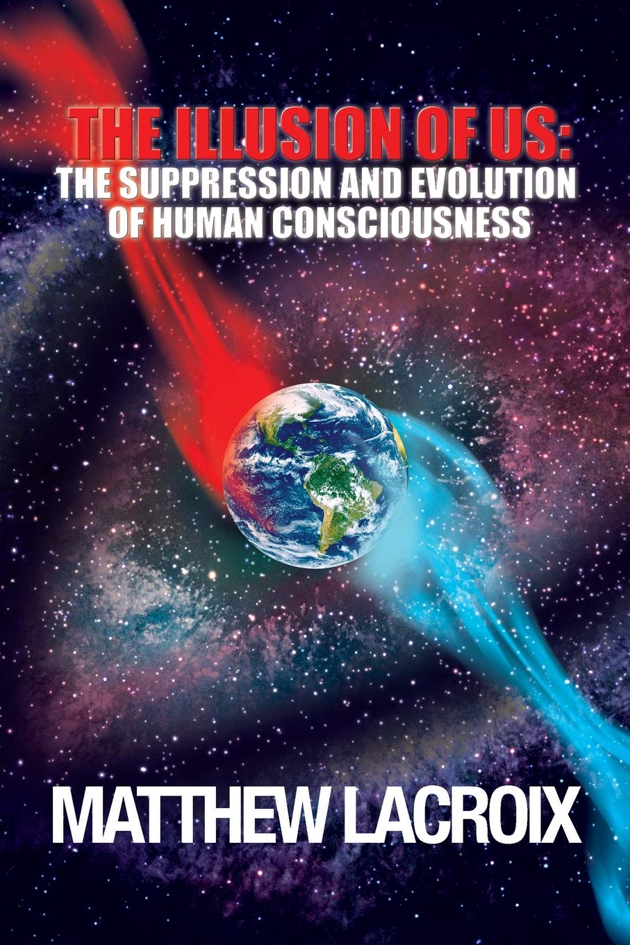 The Illusion of Us: The Suppression and Evolution of Human Consciousness Philosophy