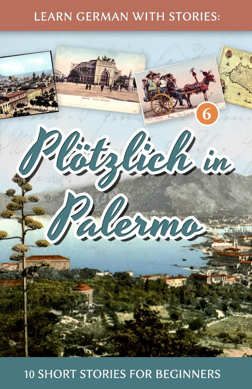 Learn German with Stories: Plötzlich in Palermo – 10 Short Stories for Beginners (Dino lernt Deutsch - Simple German Short Stories For Beginners, Band 6) Essays & Short Stories