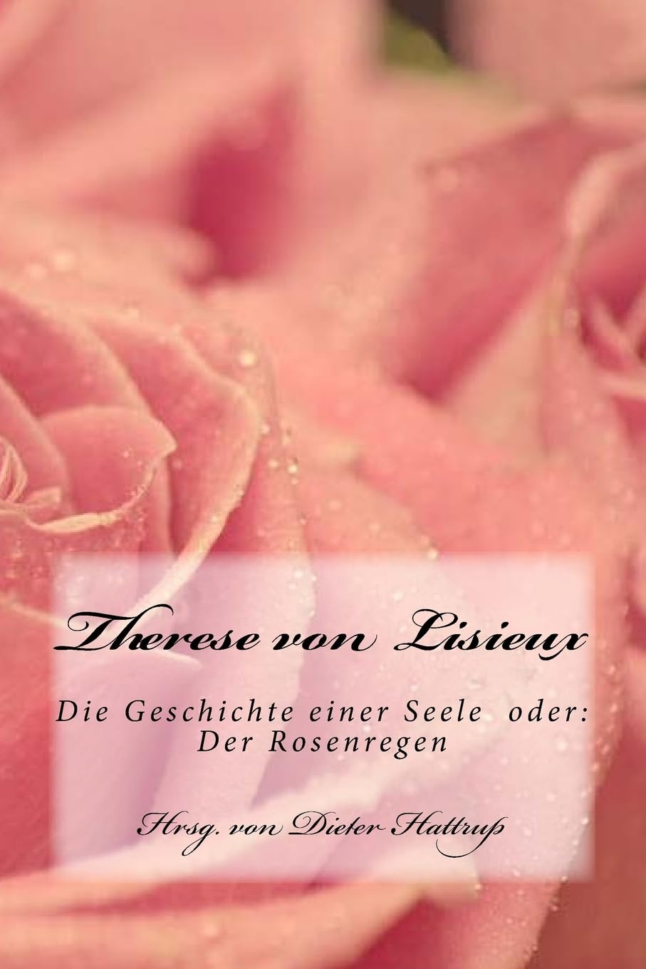 Therese von Lisieux: Die Geschichte einer Seele oder: Der Rosenregen Politics & Society