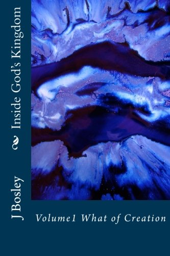 Inside God's Kingdom: Volume1 What of Creation Contemporary literature
