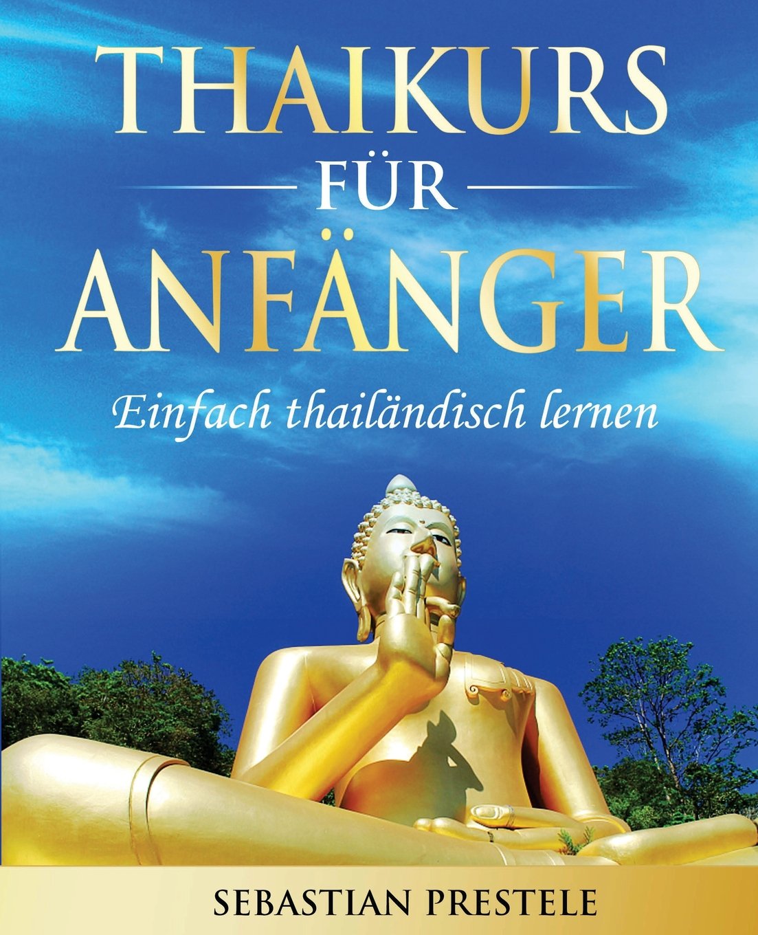 Thaikurs für Anfänger: Einfach thailändisch lernen Foreign Languages ​​& Dictionaries