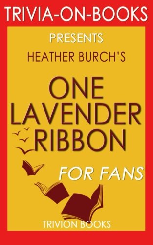 Trivia: One Lavender Ribbon: By Heather Burch (Trivia-On-Books) Leisure & Fun