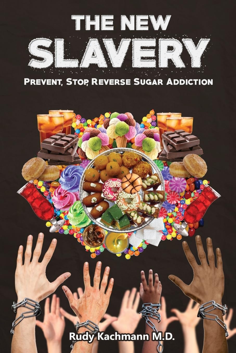 The New Slavery: Prevent, Stop, Reverse Sugar Addiction Health, Nutrition & Fitness