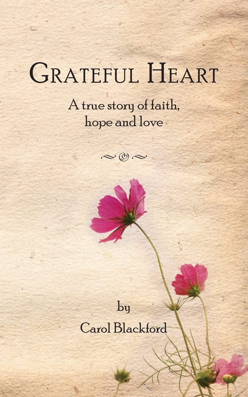 Grateful Heart: A true story of faith, hope and love Parents & Children