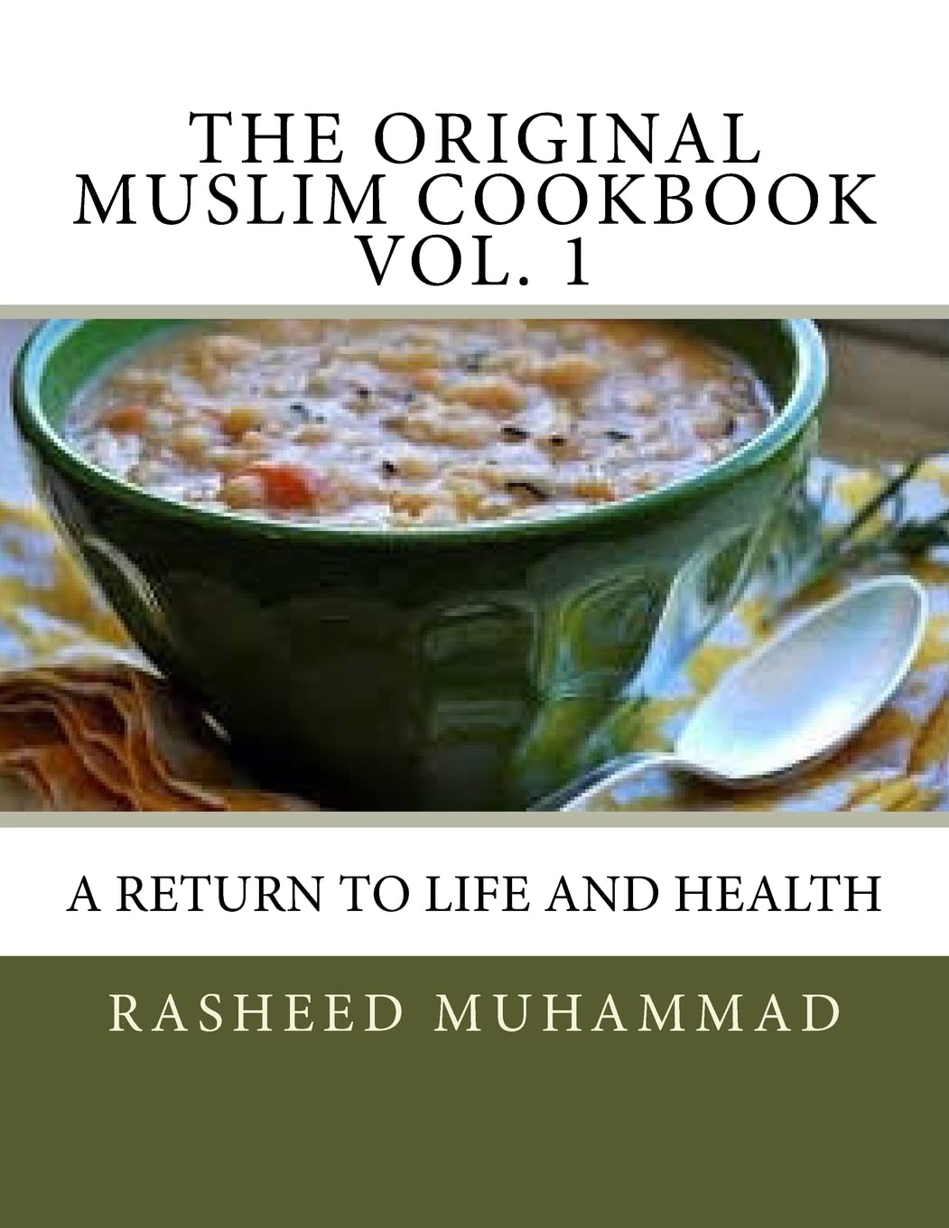 The Original Muslim Cookbook Vol. 1: A Return to Life and Health (The Muslim Cookbook, Band 1) Cooking & Enjoying