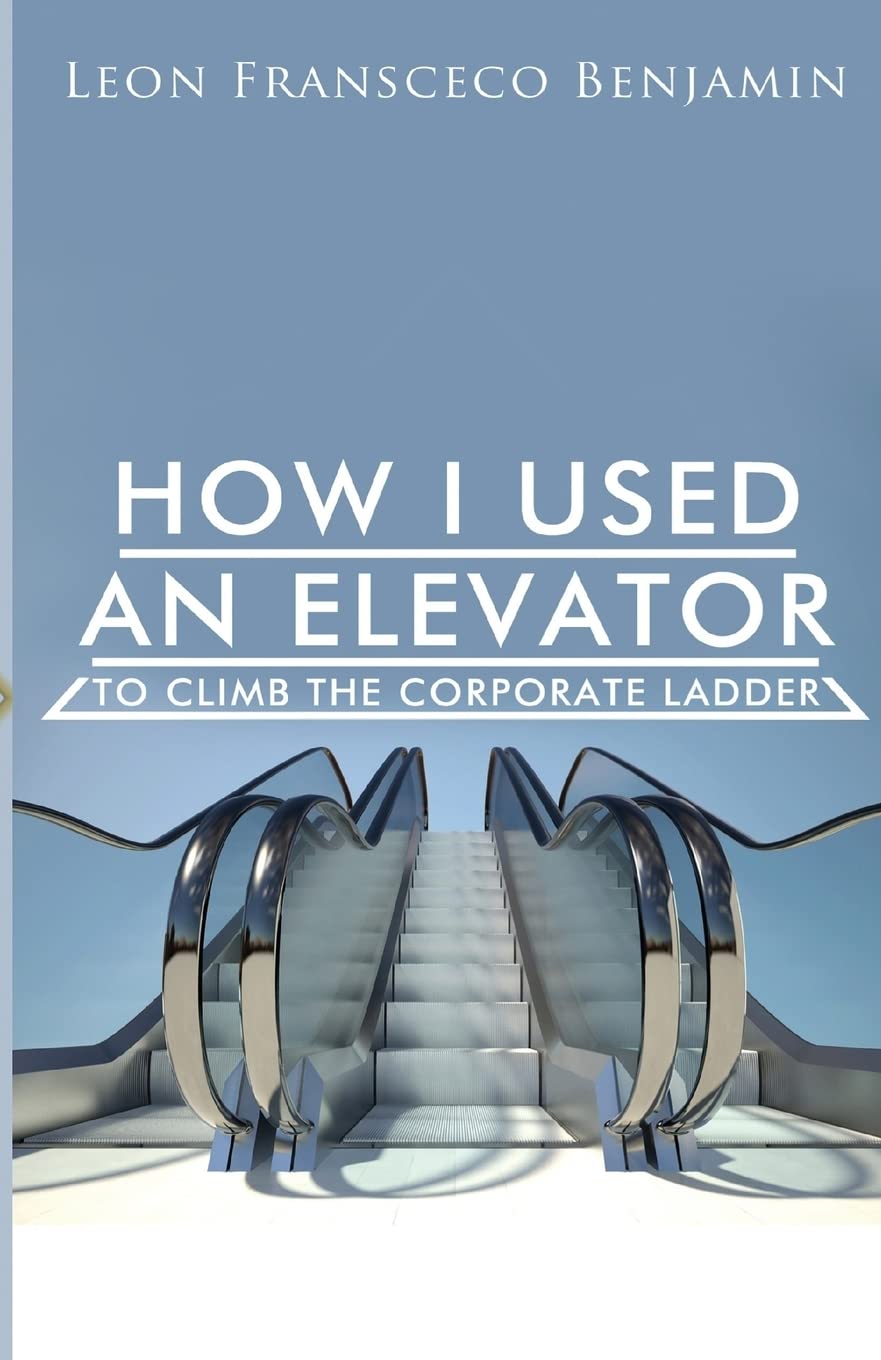 How I Used An Elevator To Climb The Corporate Ladder Business, Finance & Career