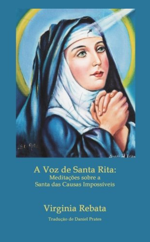 A Voz de Santa Rita: Meditacoes sobre a Santa das Causas Impossiveis: Traducao de Daniel Prates Religion & Esotericism