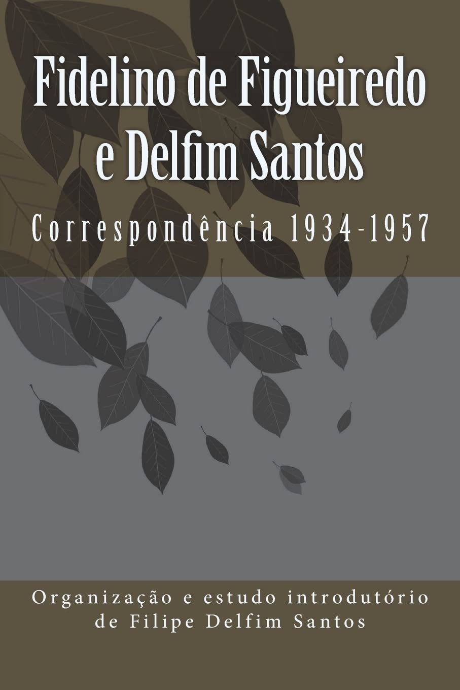 Fidelino de Figueiredo e Delfim Santos: Correspondência 1934-1957 Science