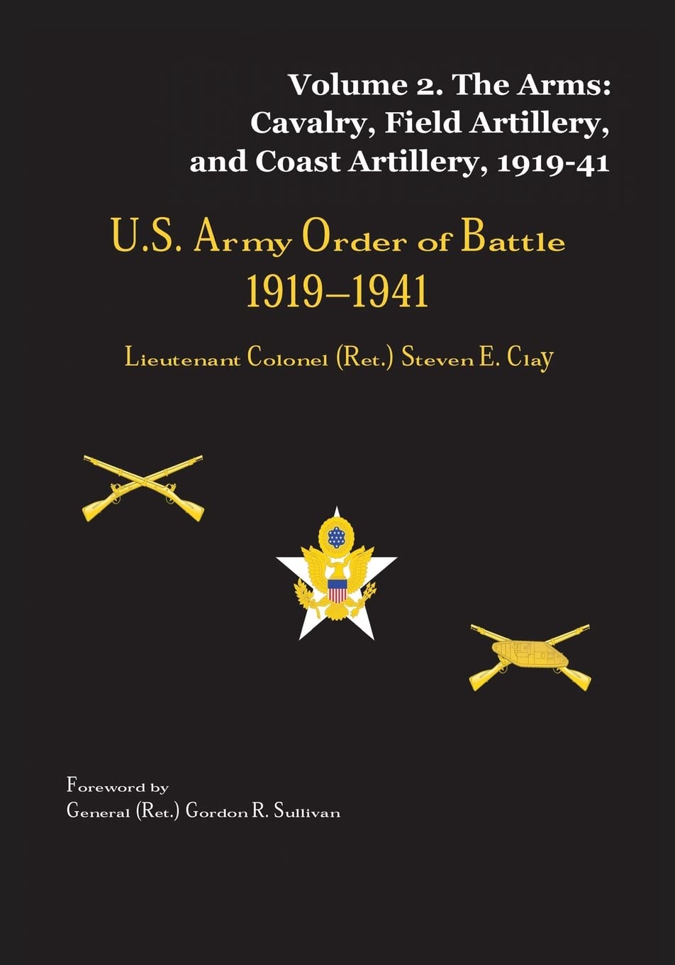 US Army Order of Battle, 1919-1941: Volume 2 - The Arms: Cavalry, Field Artillery, and Coast Artillery, 1919-41 Politics & History