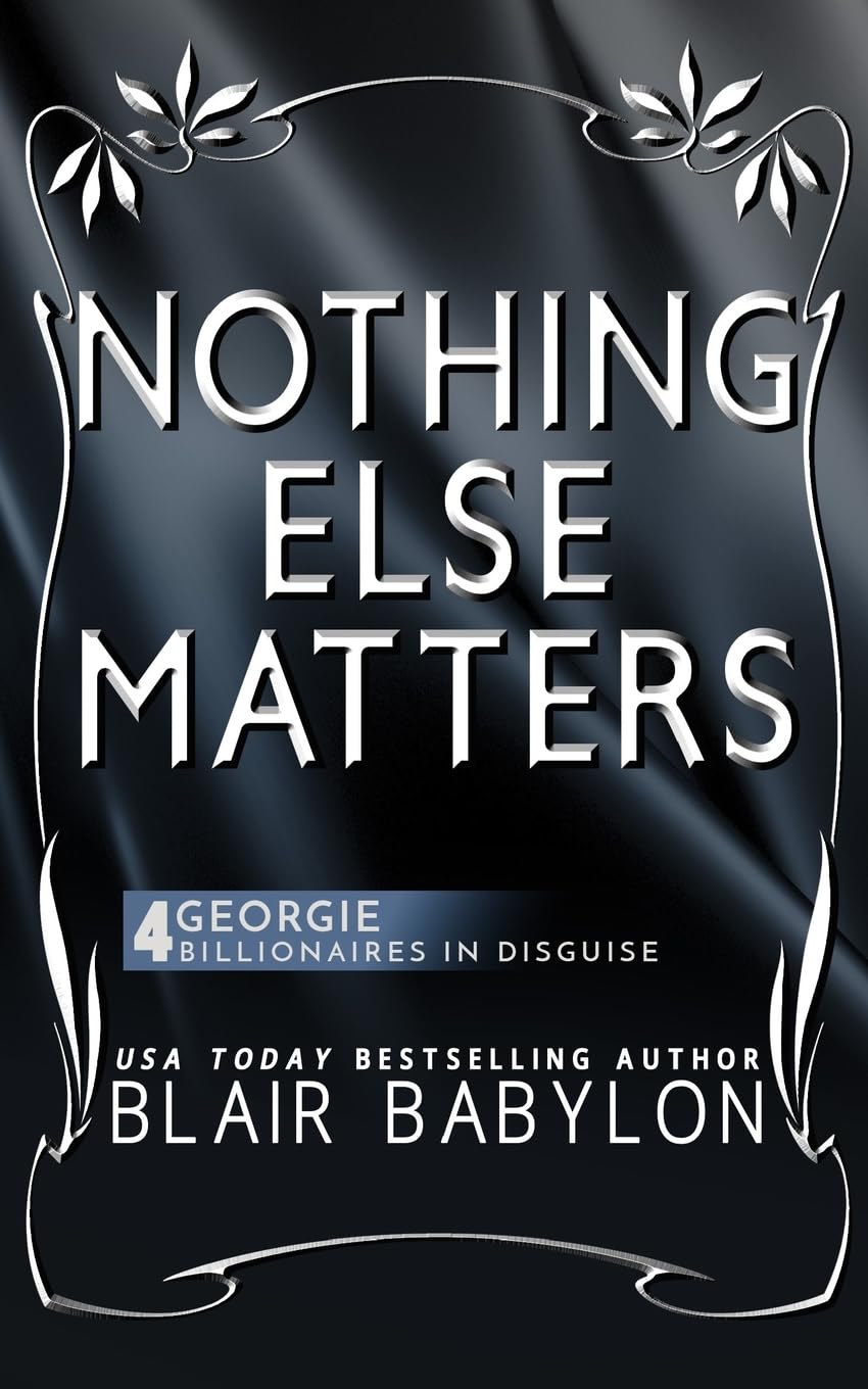 Nothing Else Matters: (Billionaires in Disguise: Georgie and Rock Stars in Disguise: Xan, Book 4): A New Adult Rock Star Romance Contemporary literature Books