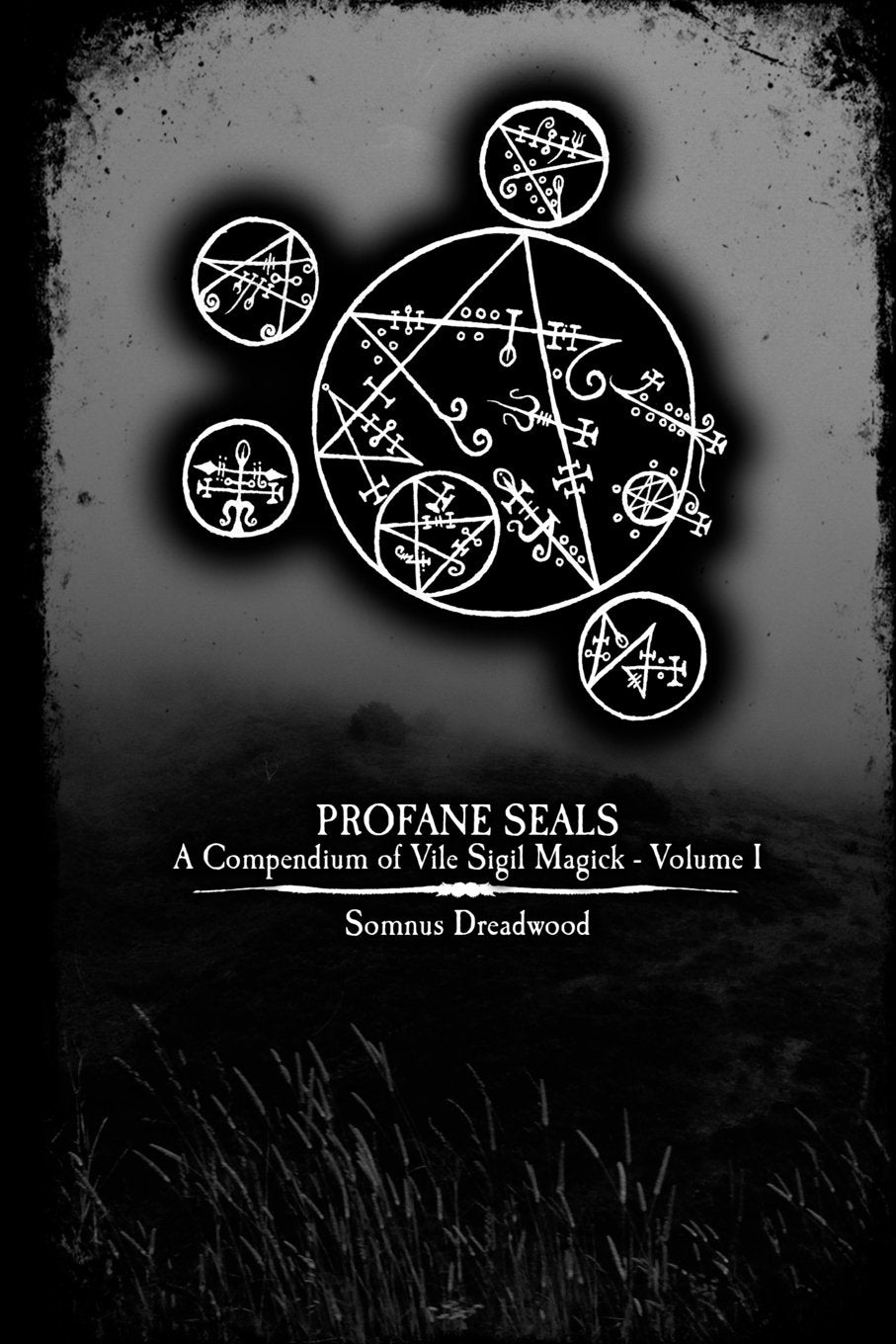 Profane Seals: A Compendium of Vile Sigil Magick - Volume I Religion & Esotericism