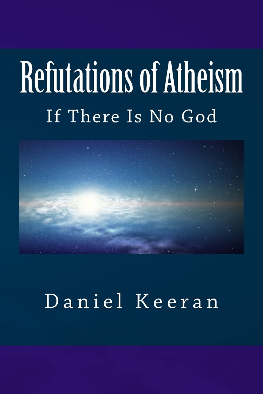 Refutations of Atheism: If There Is No God Philosophy
