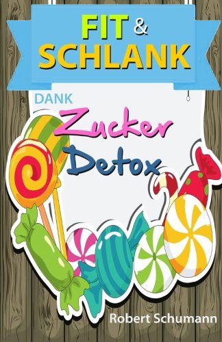 Fit und schlank dank Zucker-Detox (zuckerfrei,abnehmen,zucker diät,diabetis,ohne kohlenhydrate) Health, Nutrition & Fitness