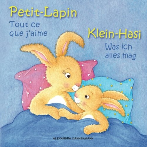 Klein-Hasi - Was ich alles mag, Petit-Lapin - Tout ce que j'aime: Bilderbuch Deutsch-Französisch (zweisprachig/bilingual) ab 2 Jahren (Klein-Hasi - Petit-Lapin) Foreign Languages ​​& Dictionaries