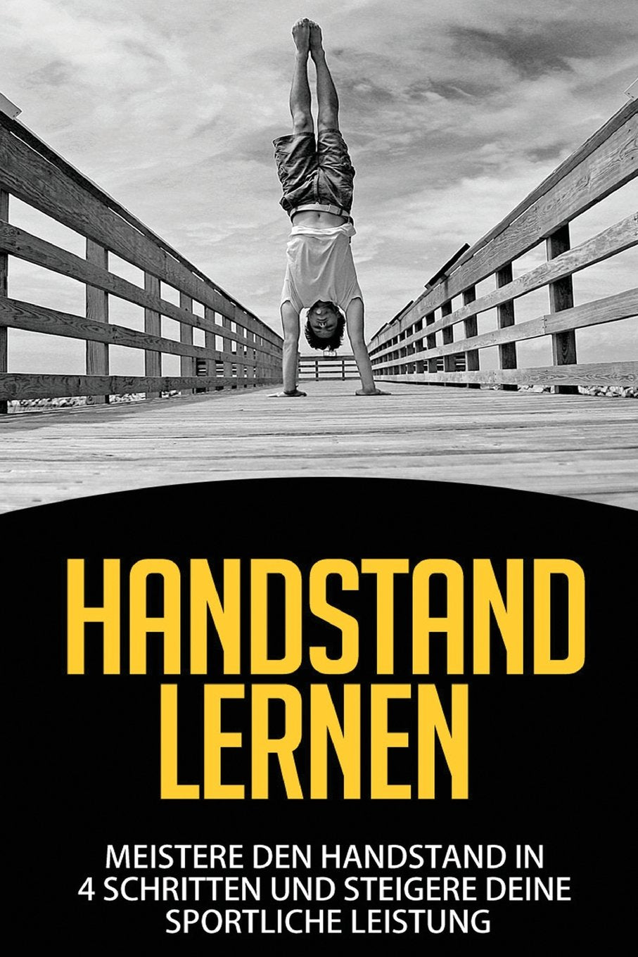 Handstand Lernen: Meistere den Handstand in 4 Schritten und steigere Deine sportliche Leistung book