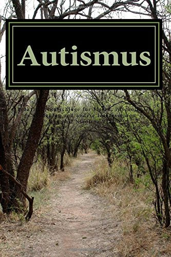Autismus: Praktische Ratschläge für Eltern, Psychologie-Studenten und andere Interessenten Psychology