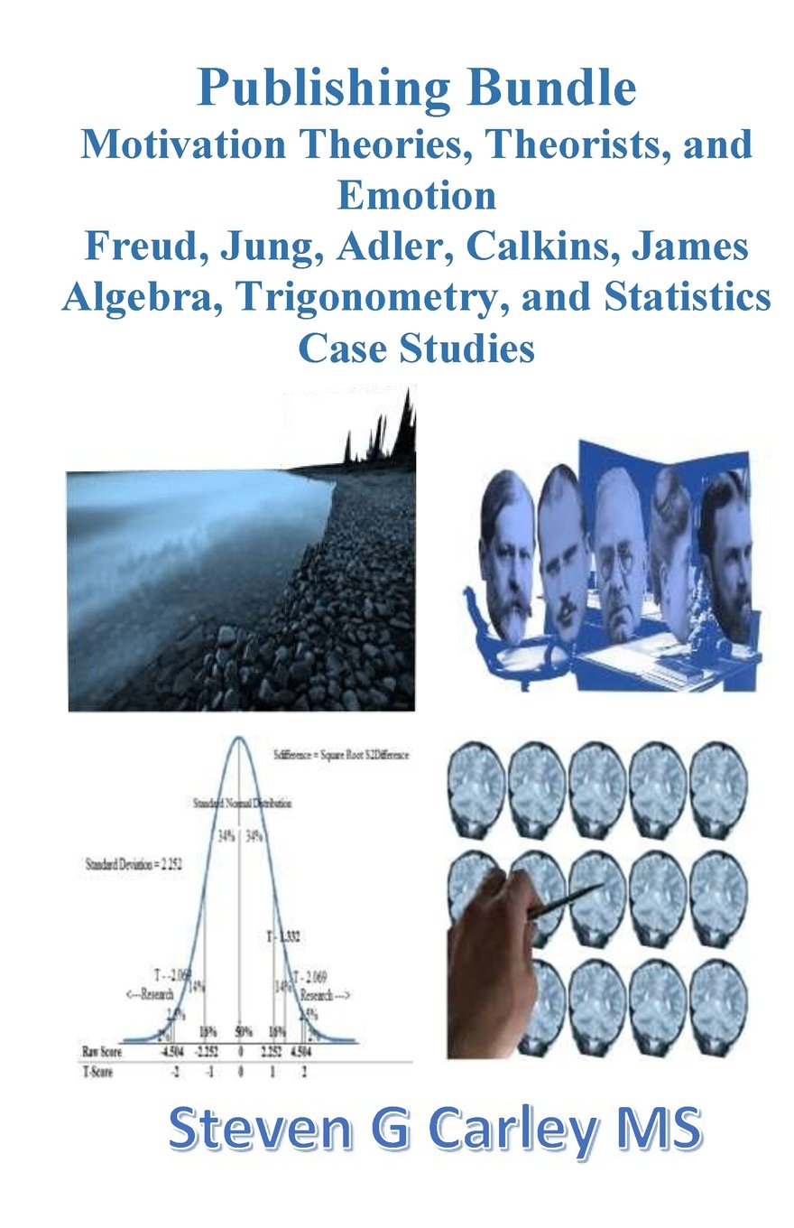 Publishing Bundle: Motivation Theories, Theorists, and Emotion + Freud, Jung, Adler, Calkins, James + Algebra, Trigonometry, and Statistics + Case Studies book
