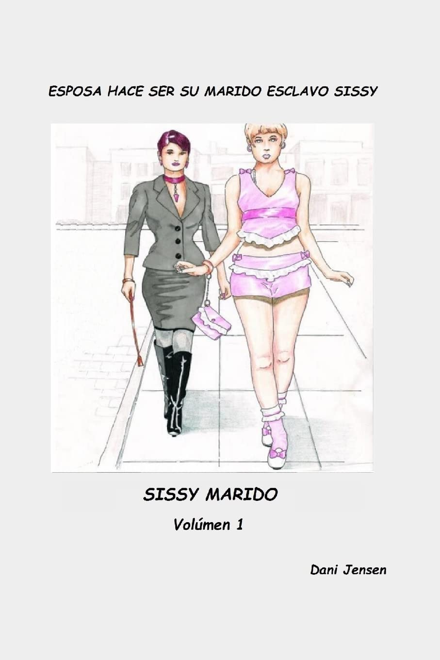Esposa Hace Ser Su marido Esclavo Sissy (Sissy marido, Band 1) Eroticism