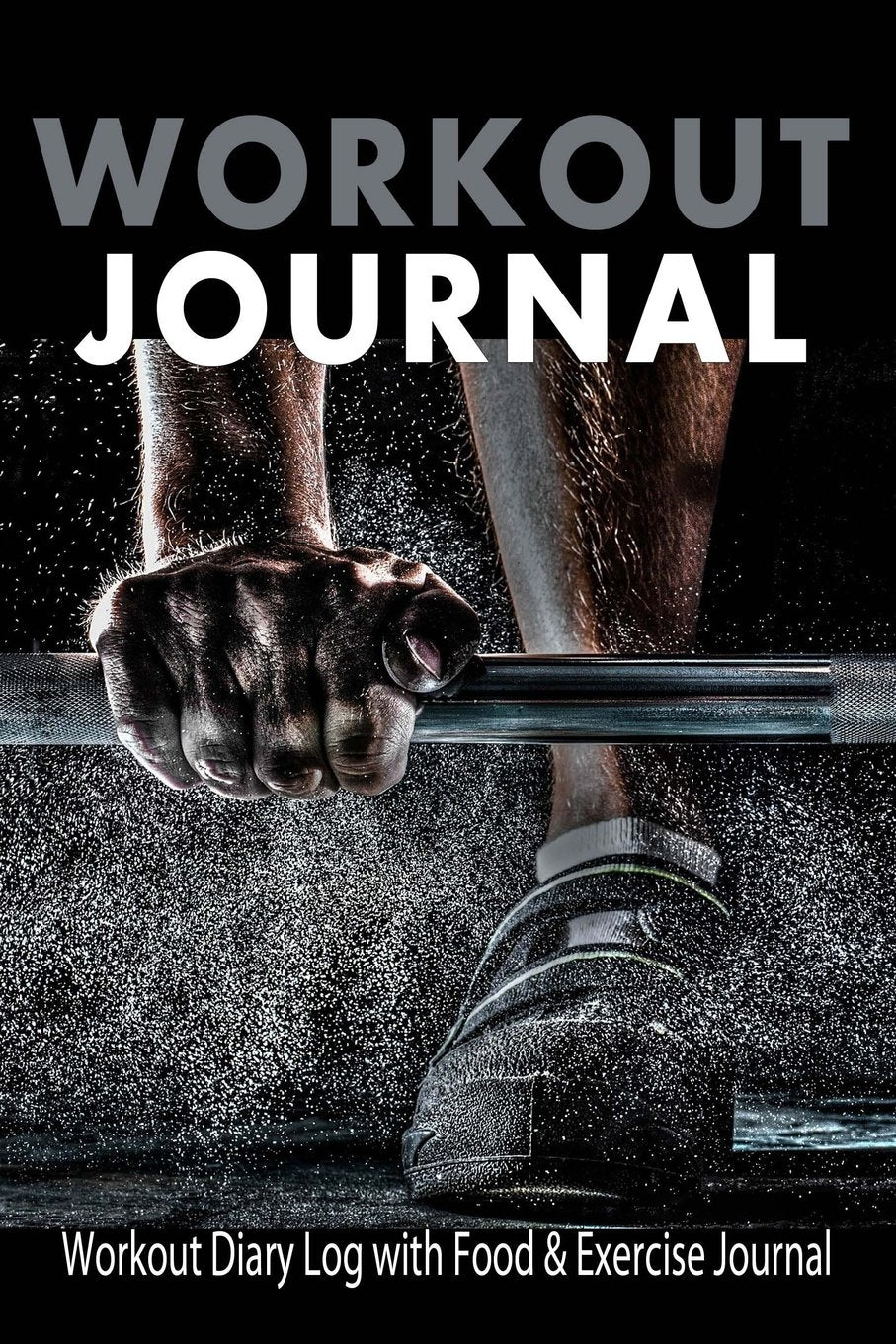 Workout Journal : Workout Diary Log with Food & Exercise Journal: Workout Book / Planner To Build Good Fitness Routines (Workout Journals & Food Planners) Health, Nutrition & Fitness