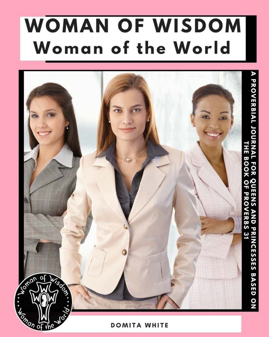 Woman of Wisdom; Woman of World (WOW2): The Proberbial Journal for Queens and Princesses Religion & Esotericism