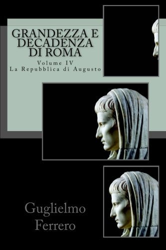 Grandezza e Decadenza di Roma: La Repubblica di Augusto Politics & History