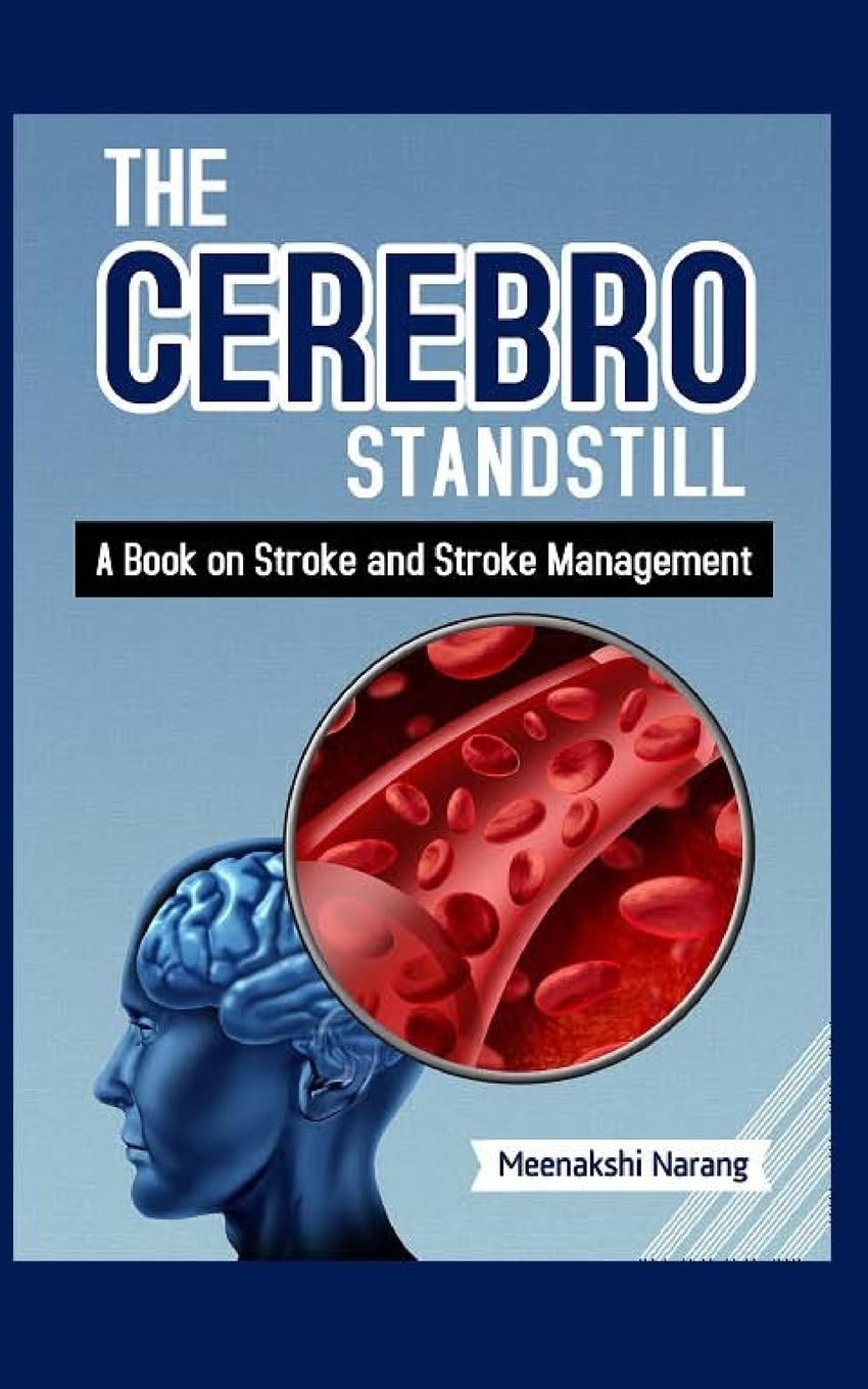 The Cerebro Standstill: A Book On Stroke And Stroke Management Medicine