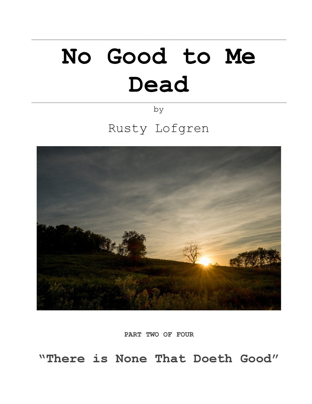 No Good to Me Dead: There is None That Doeth Good Historical Fiction