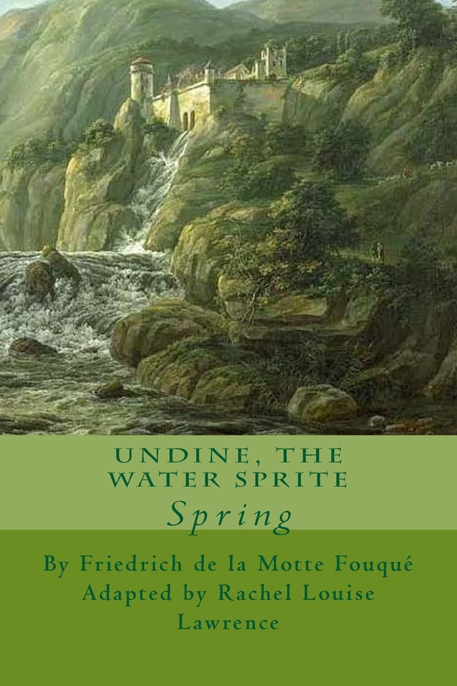 Undine, The Water Sprite: Spring (The Four Seasons, Band 2) Classics