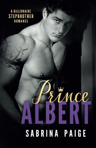 Prince Albert: A Billionaire Stepbrother Romance Contemporary Romance