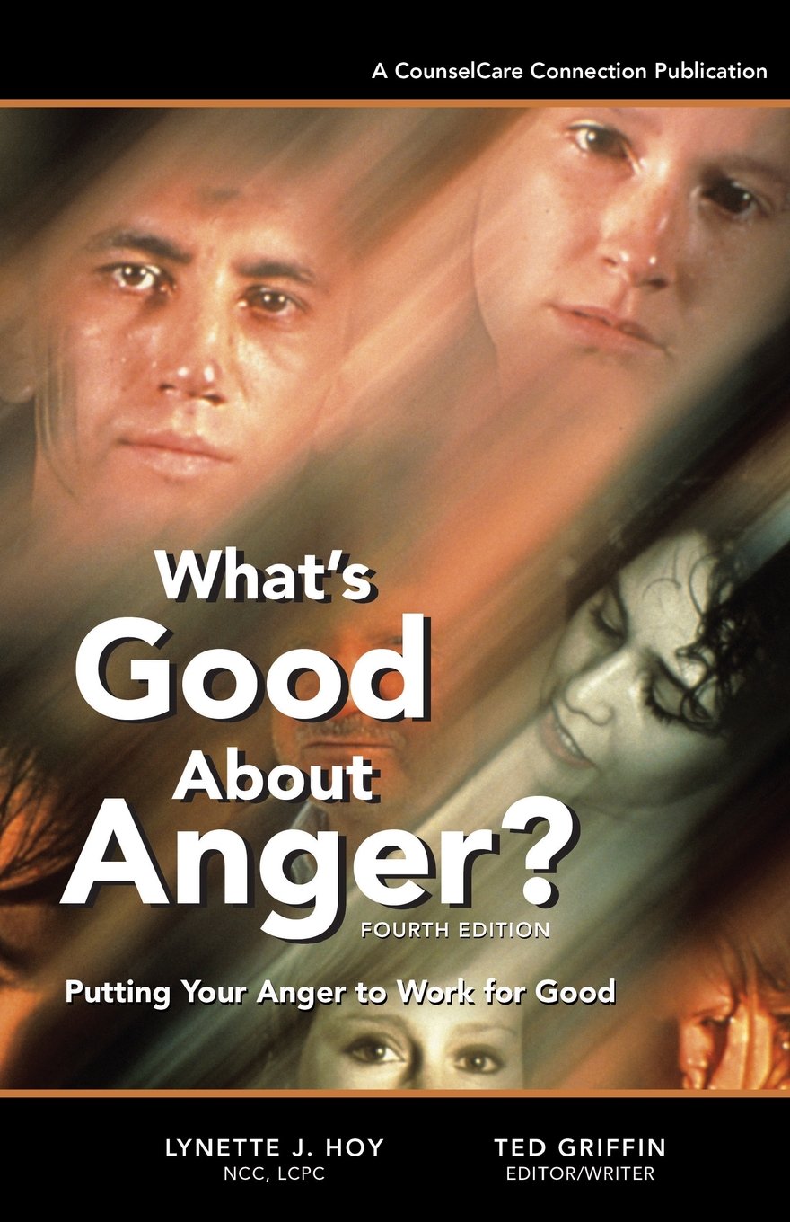 What's Good About Anger? Fourth Edition: Putting Your Anger to Work for Good Parents & Children