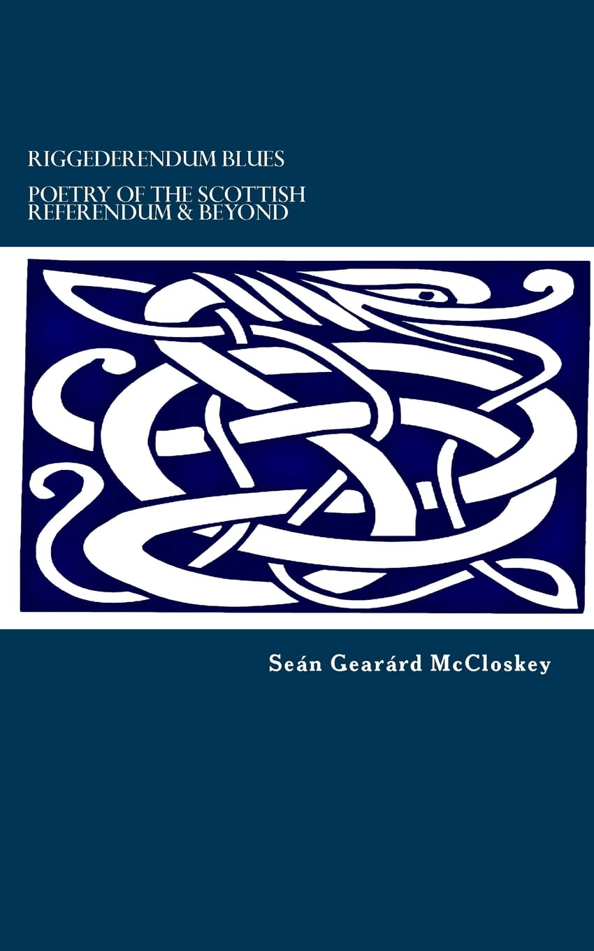Riggederendum Blues: Poetry Of The Scottish Referendum & Beyond ... Poetry