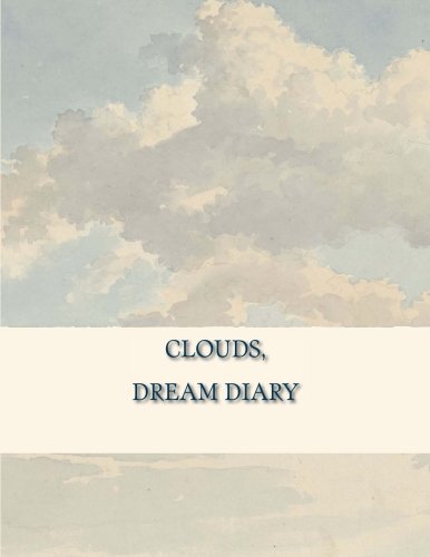 Clouds, Dream Diary: Lined/ ruled pages interspersed with blank pages. 125 pages. Size: 8, 5 x 11 inch ( 21.59 x 27.94 centimeters) Laminated. Essays & Short Stories