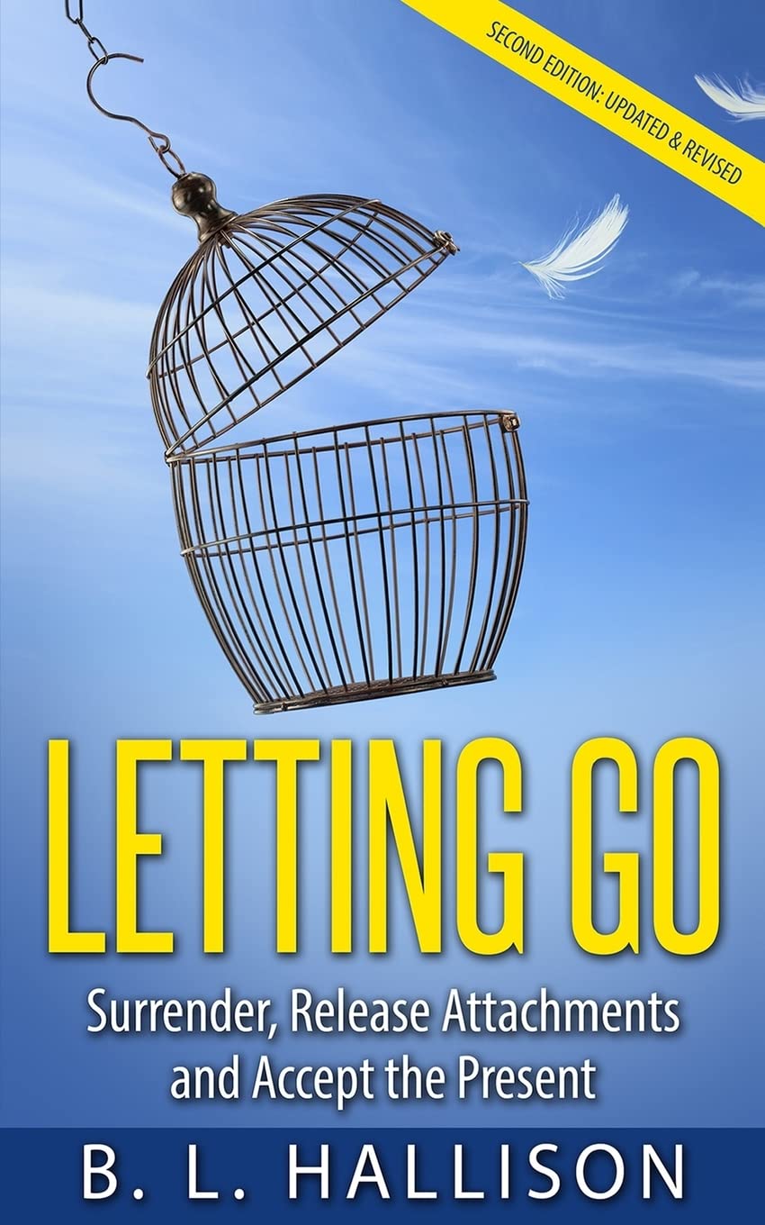 LETTING GO: Surrender, Release Attachments and Accept the Present (Self-Development, Spirituality, Peace, Consciousness, Personal Growth) Lifestyle