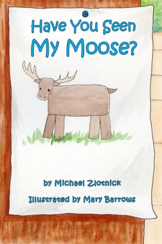 Have You Seen My Moose? Novels & Short Stories